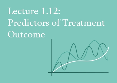 1.12 Predictors of Treatment Outcome