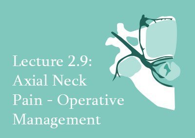 2.9 Operative Management of Axial Neck Pain