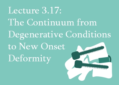 3.17 The Continuum From Degenerative Conditions to New Onset Deformity