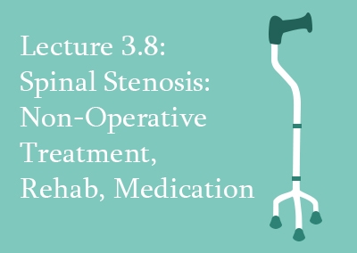 3.8 Spinal Stenosis: Non-Operative Treatment, Rehab, Medication