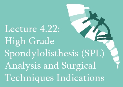 4.22 High Grade Spondylolisthesis (SPL) Analysis and Surgical Techniques Indications