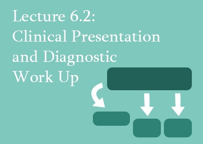 6.2 Clinical Presentation and Diagnostic Work Up