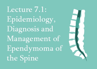 7.1 Epidemiology, Diagnosis and Management of Ependymoma of the Spine