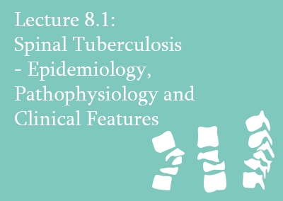 8.1 Spinal Tuberculosis – Epidemiology, Pathophysiology and Clinical Features