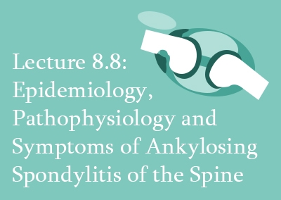 8.8 Epidemiology, Pathophysiology and Symptoms of Ankylosing Spondylitis of the Spine