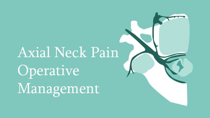 Operative Management of Axial Neck Pain - Spine Surgery Lecture - Thumbnail