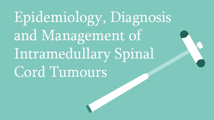 Epidemiology, Diagnosis and Management of Intramedullary Spinal Cord Tumours Lecture Thumbnail