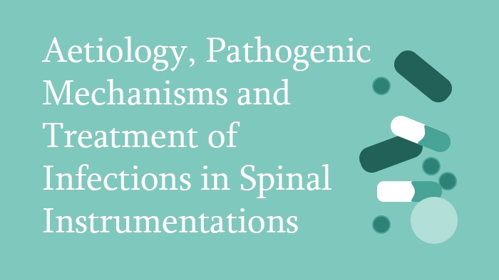 Aetiology, Pathogenic Mechanisms and Treatment of Infections in Spinal Instrumentation Lecture Thumbnail