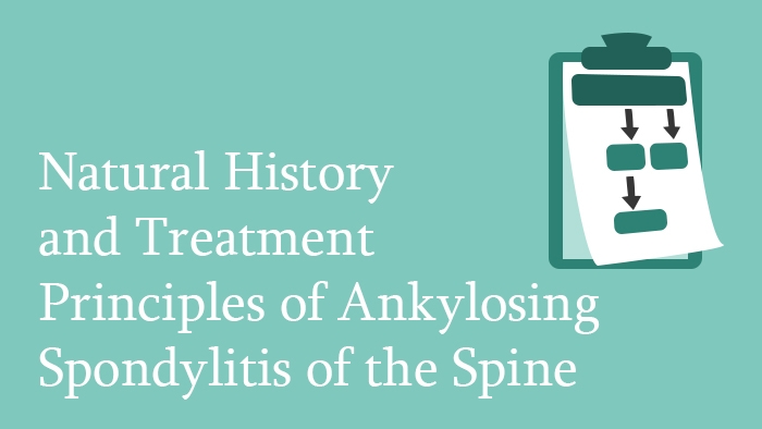 Natural History and Treatment Principles of Ankylosing Spondylitis of the Spine Module Thumbnail