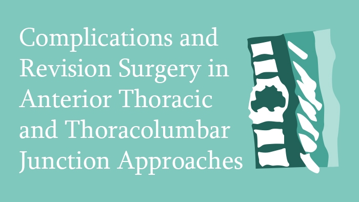 Complications and Revision Surgery in Anterior Thoracic and Thoracolumbar Junction Approaches Lecture Thumbnail