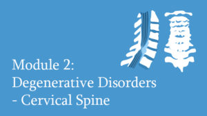 Module 2: Degenerative Disorders of the Cervical Spine
