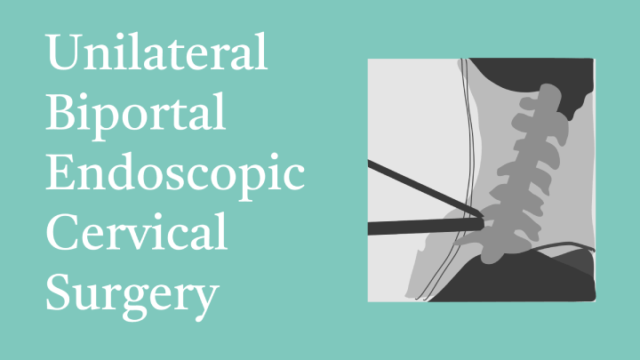 Uniportal Bilateral Endoscopy (UBE) Cervical Surgery Lecture